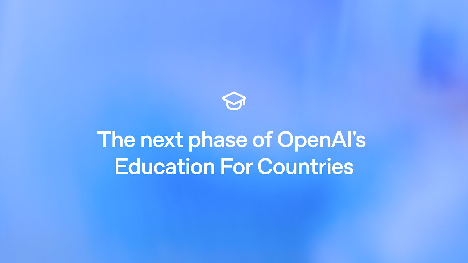 La prochaine étape du programme « Education for Countries » d'OpenAI