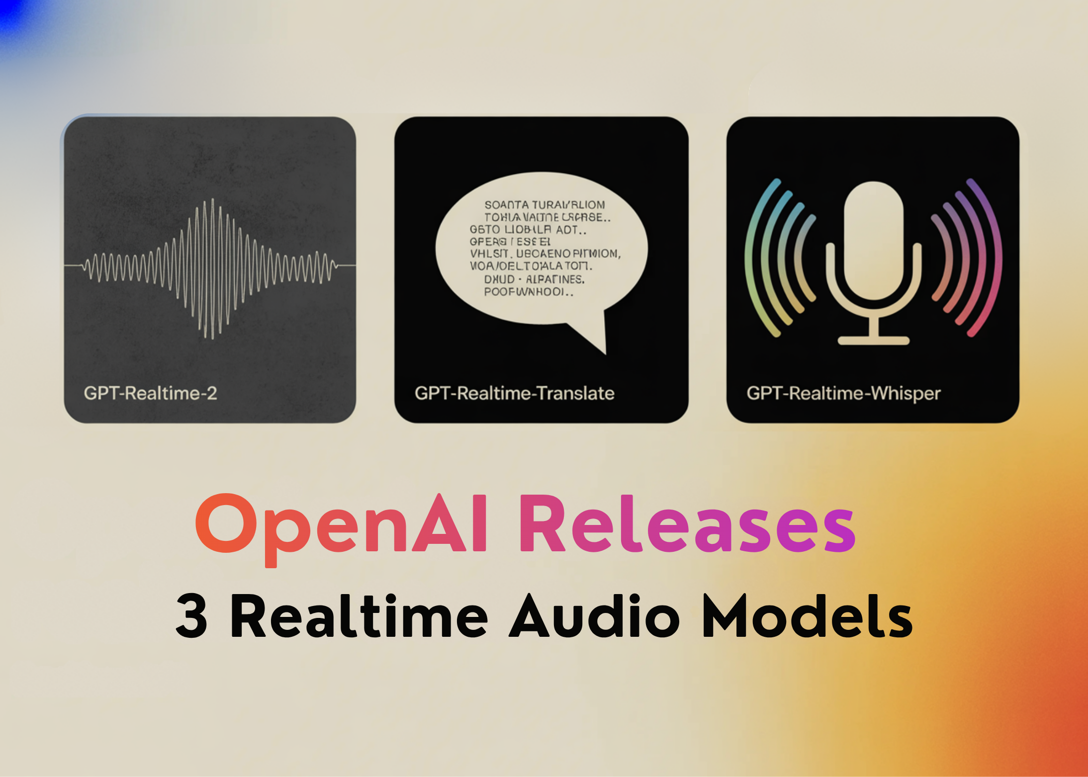 OpenAI lance trois modèles audio en temps réel : GPT-Realtime-2, GPT-Realtime-Translate et GPT-Realtime-Whisper dans l'API Realtime