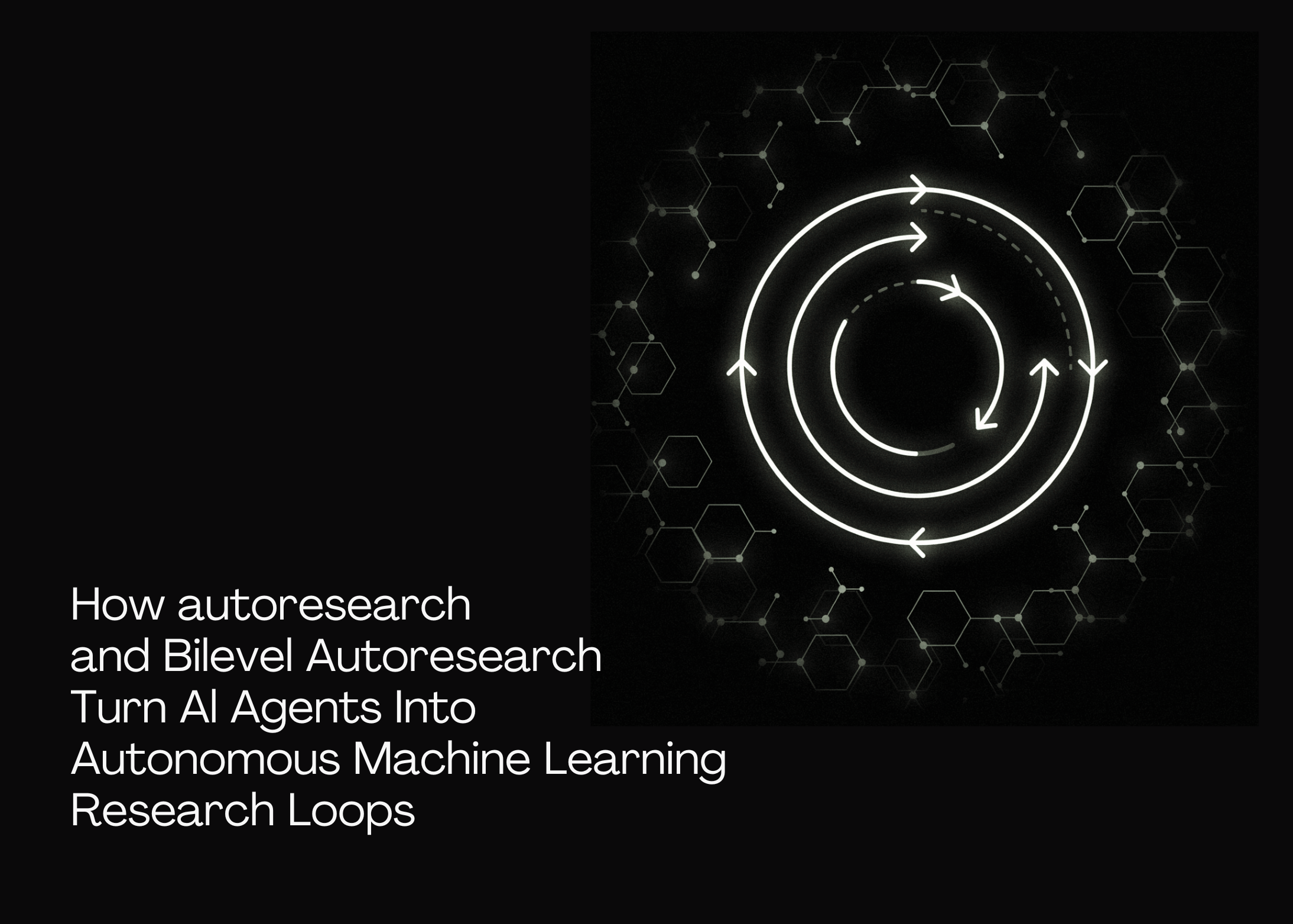 Guide sur l'ingénierie des boucles : comment les fonctions « autoresearch » et « Bilevel Autoresearch » transforment les agents IA en boucles de recherche autonomes en apprentissage automatique (ML)