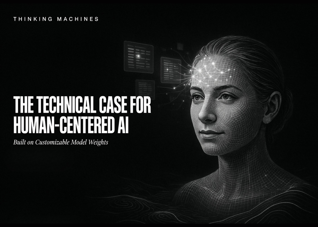 Le « Thinking Machines Lab » de Mira Murati présente les arguments techniques en faveur d'une IA centrée sur l'humain, reposant sur des poids de modèles personnalisables