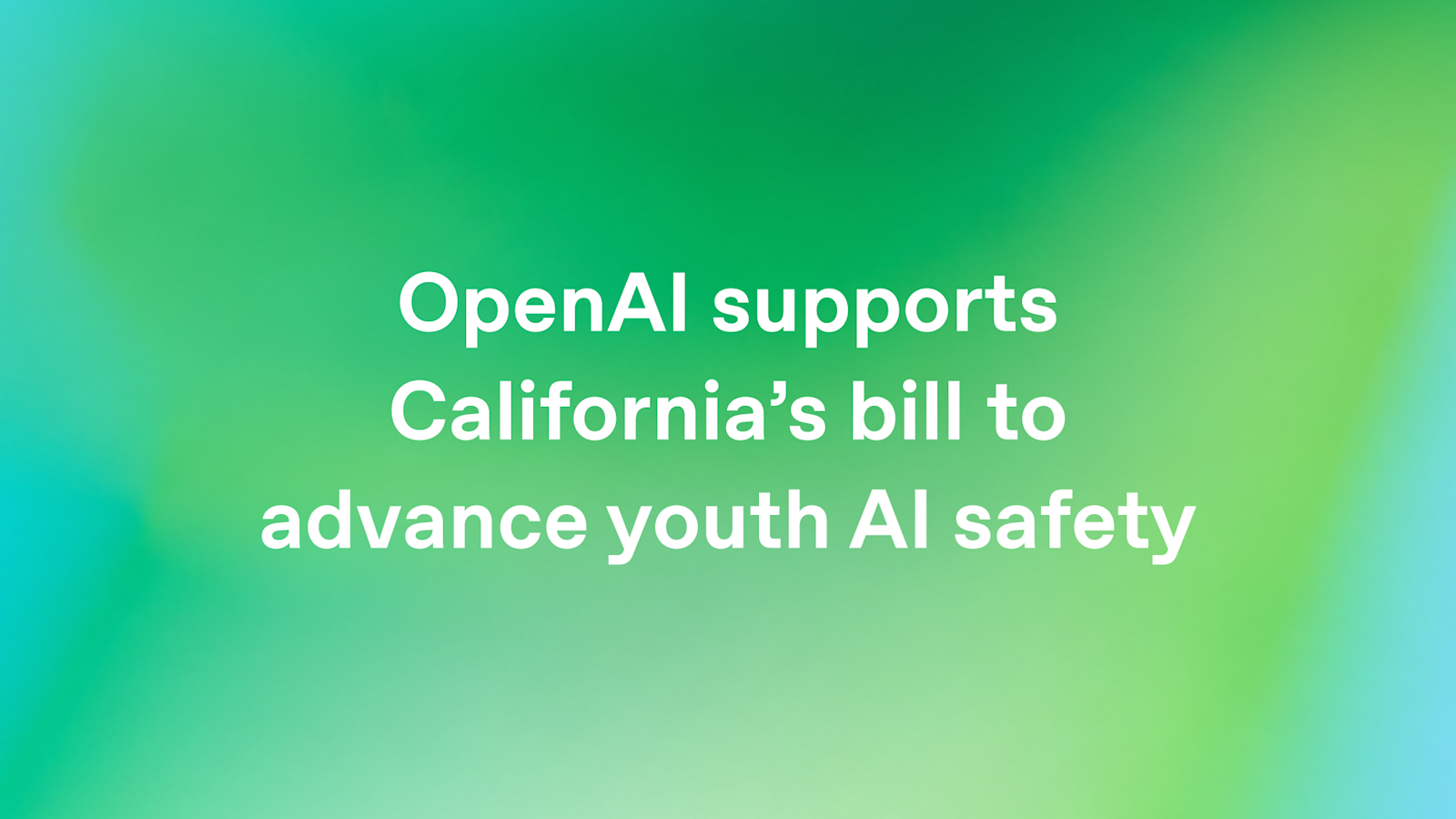 OpenAI soutient le projet de loi californien visant à renforcer la sécurité des jeunes face à l'IA