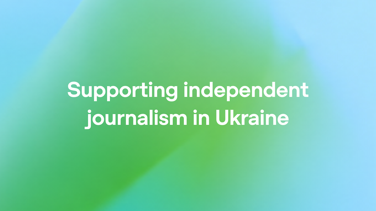 Soutenir le journalisme indépendant en Ukraine