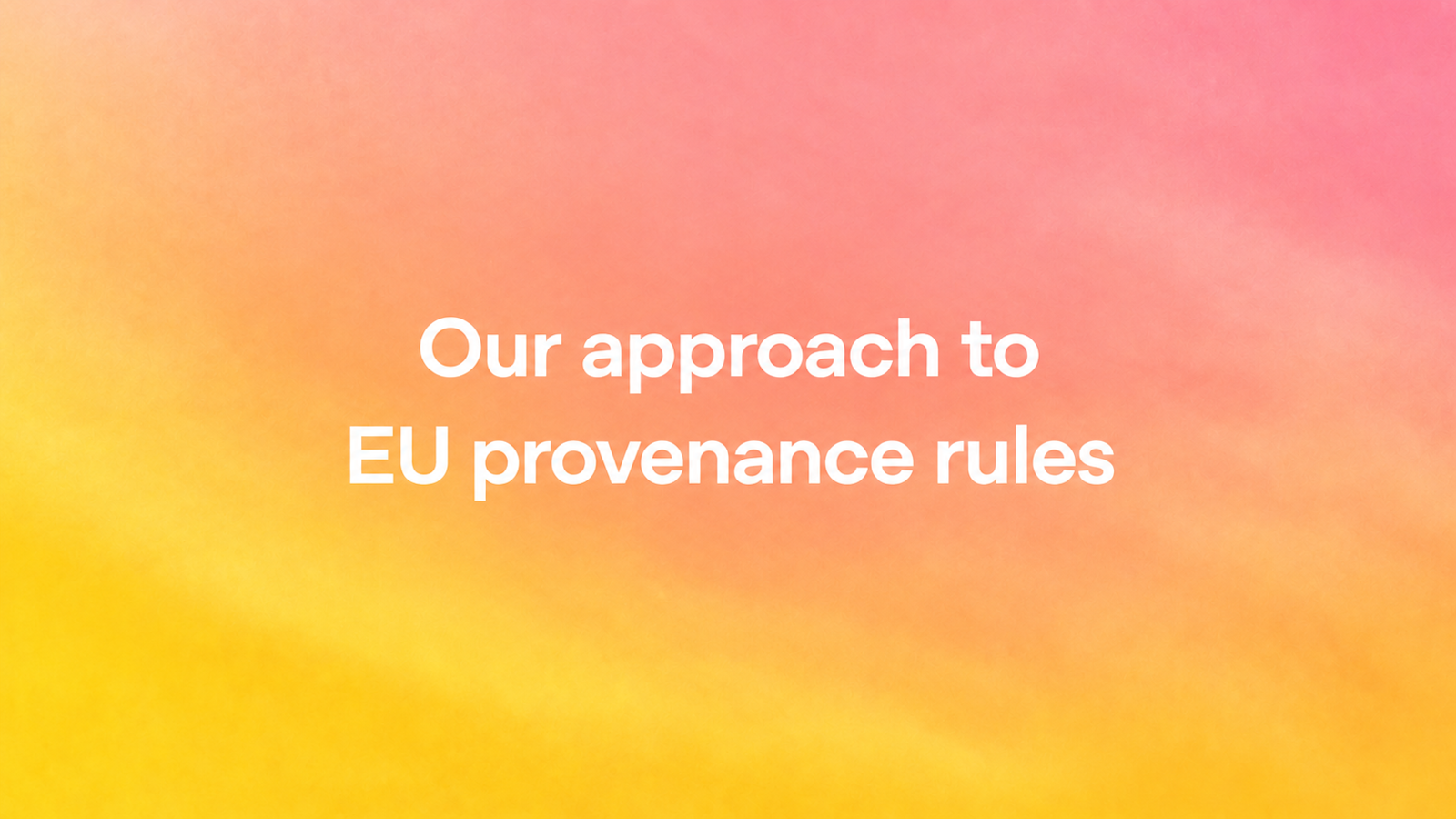 Notre approche des règles de l'UE relatives à la provenance des textes