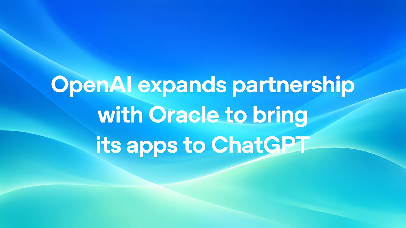 OpenAI renforce son partenariat avec Oracle afin d'intégrer ses applications à ChatGPT